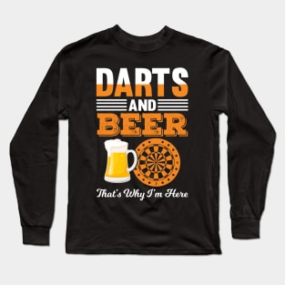 Darts And Beer That's why I'm here Long Sleeve T-Shirt